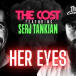 THE COST feat SERJ TANKIAN - HER EYES