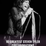 10 Greatest Steven Tyler Collaborations